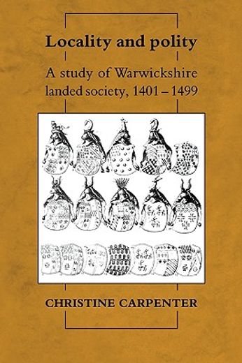 Locality and Polity: A Study of Warwickshire Landed Society, 1401-1499 (en Inglés)