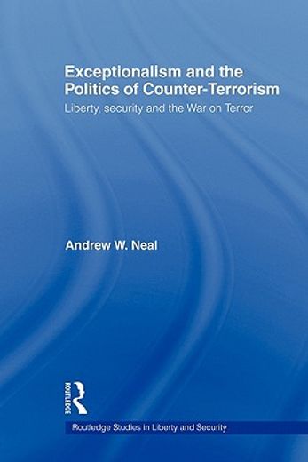 exceptionalism and the politics of counter-terrorism,liberty, security and the war on terror