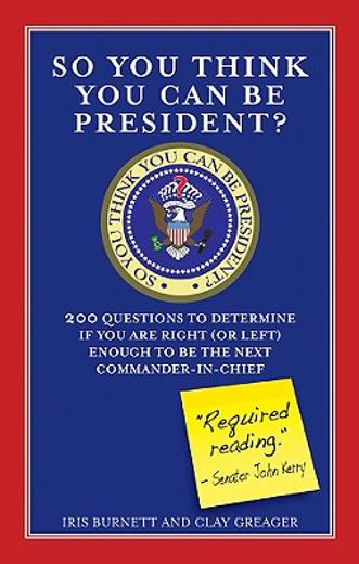 So You Think You Can Be President?: 200 Questions to Determine If You Are Right (or Left) Enough to Be the Next Commander-In-Chief (en Inglés)