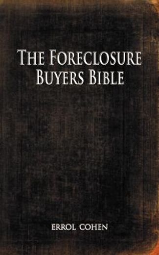 the foreclosure buyers bible (en Inglés)