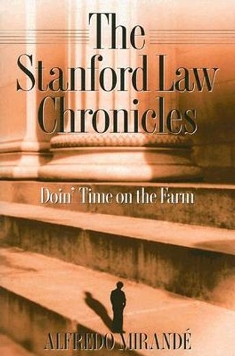 the stanford law chronicles,doin´ time on the farm