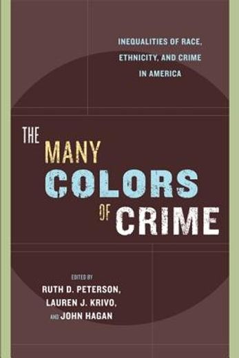 the many colors of crime,inequalities of race, ethnicity, and crime in america