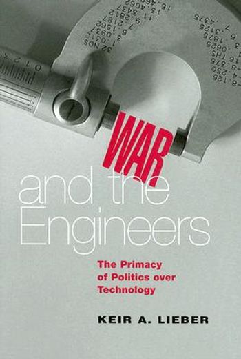 war and the engineers,the primacy of politics over technology