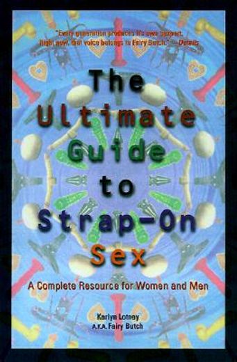 the ultimate guide to strap-on sex,a complete resource for women and men
