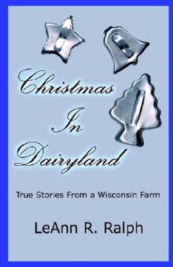 christmas in dairyland,true stories from a wisconsin farm