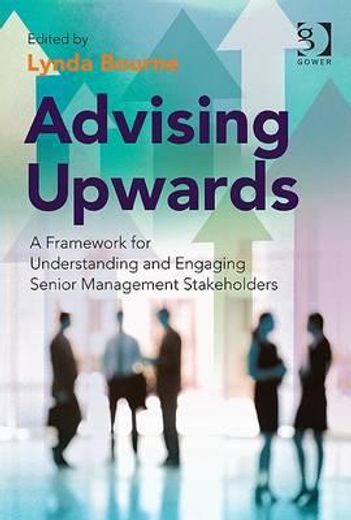 Advising Upwards: A Framework for Understanding and Engaging Senior Management Stakeholders