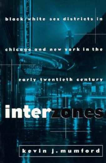 interzones,black/white sex districts in chicago and new york in the early twentieth century
