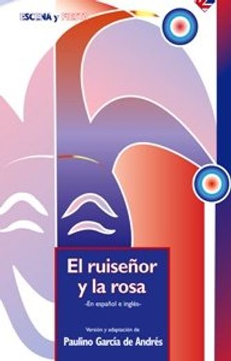 Ruiseñor y la rosa (the nigthingale and the rose): Versión en español e inglés (Escena y Fiesta) (in Spanish)