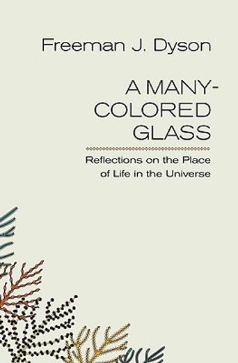 a many-colored glass,reflections on the place of life in the universe