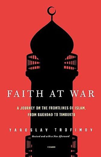 faith at war,a journey on the frontlines of islam, from baghdad to timbuktu