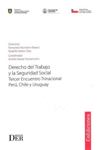 Derecho del Trabajo y Seguridad Social. Tercer encuentro Trinacional de Chile, Perú y Uruguay (in Spanish)