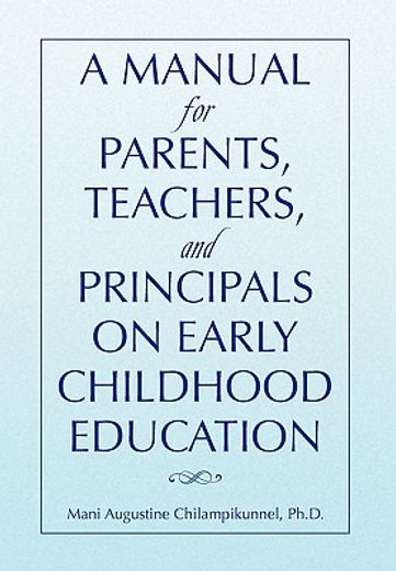 a manual for parents, teachers, and principals on early childhood education
