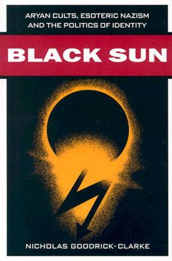 black sun,aryan cults, esoteric nazism and the politics of identity