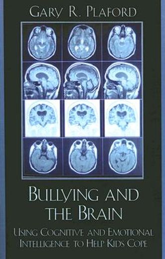 bullying and the brain,using cognitive and emotional intelligence to help kids cope