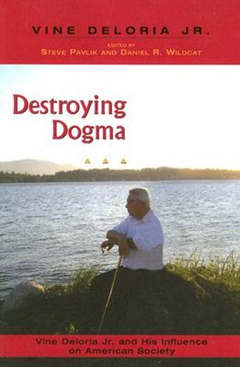 Destroying Dogma: Vine Deloria Jr. and His Influence on American Society (in English)