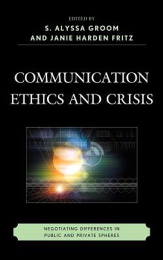 communication ethics and crisis,negotiating differences in public and private spheres