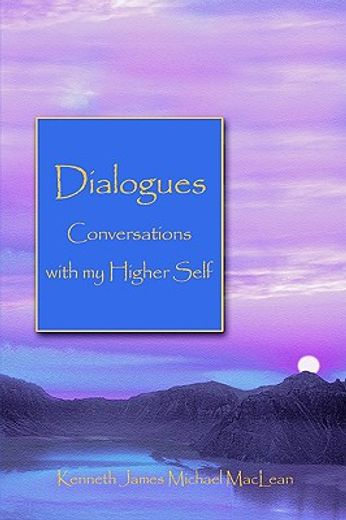 dialogues,conversations with my higher self