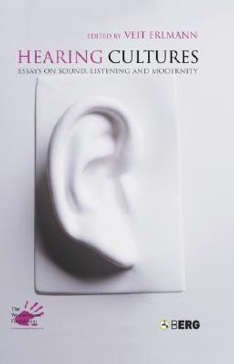 hearing cultures,essays on sound, listening and modernity