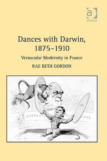 dances with darwin, 1875-1910,vernacular modernity in france
