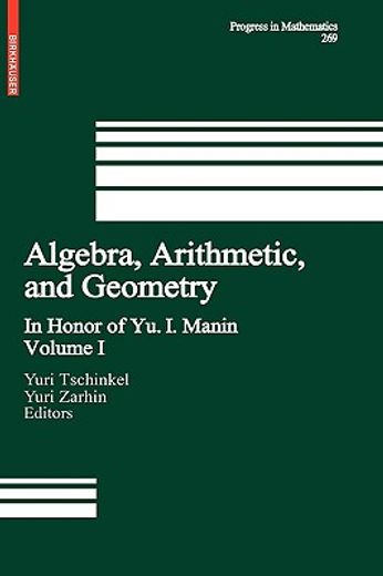 algebra, arithmetic, and geometry,in honor of y.i. manin