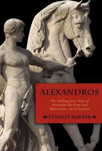 alexandros,the lifelong love story of alexander the great and hephastian amyntor