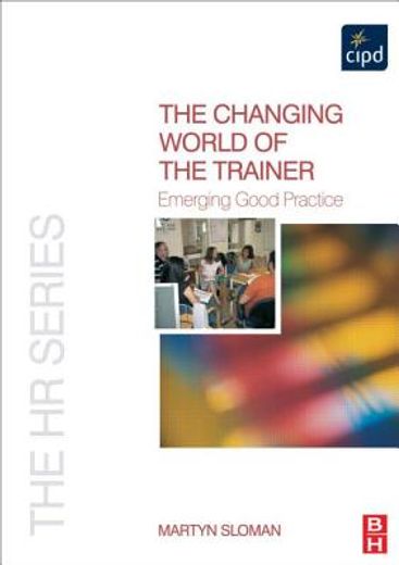 the changing world of the trainer,emerging good practice