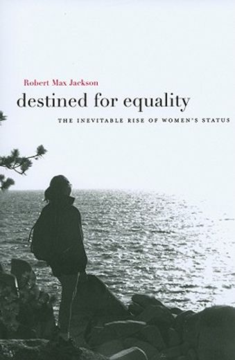 destined for equality,the inevitable rise of women´s status