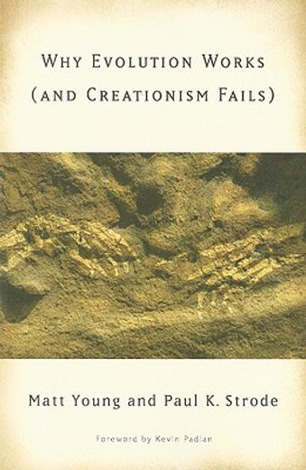 why evolution works (and creationism fails)