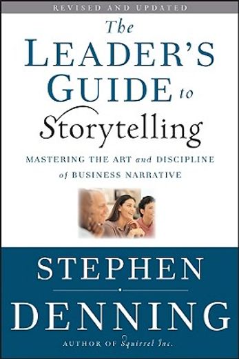 the leader`s guide to storytelling,mastering the art and discipline of business narrative