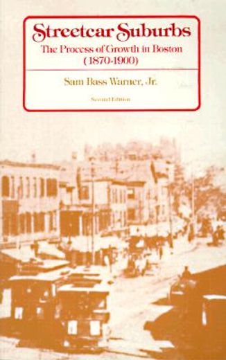 streetcar suburbs,the process of growth in boston, 1870-1900. 2d ed