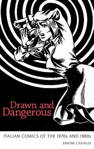 drawn and dangerous,italian comics of the 1970´s and 1980´s