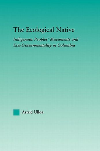 the ecological native,indigenous peoples´ movements and eco-governmentality in columbia