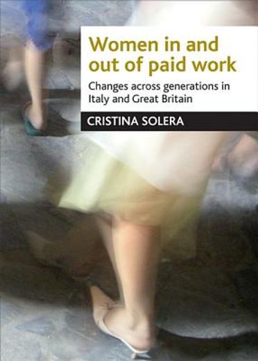 women in and out of paid work,changes across generations in italy and great britain