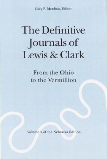 the difinitive journals of lewis & clark,from the ohio to the vermillion