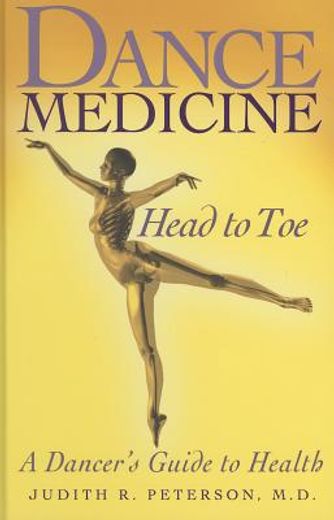dance medicine - head to toe,a dancer`s guide to health