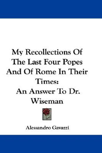 my recollections of the last four popes