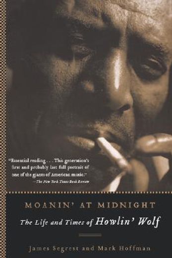 moanin´ at midnight,the life and times of howlin´ wolf (in English)