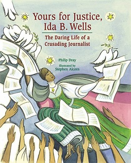 yours for justice, ida b. wells,the daring life of a crusading journalist