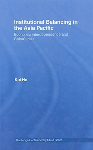 institutional balancing in the asia pacific,economic interdependence and china´s rise