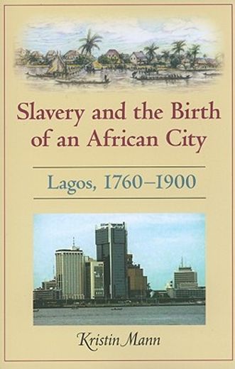 slavery and the birth of an african city,lagos, 1760-1900