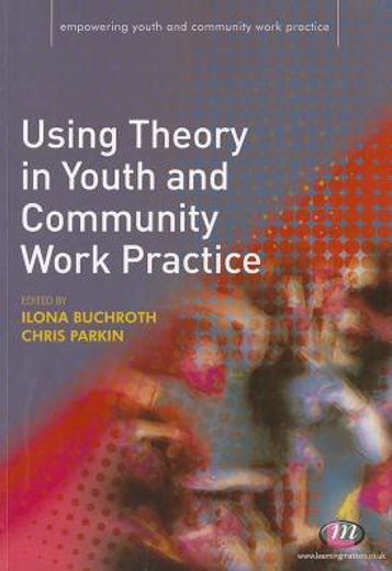 Using Theory in Youth and Community Work Practice (en Inglés)