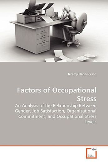 factors of occupational stress,an analysis of the relationship between gender, job satisfaction, organizational commitment, and occ