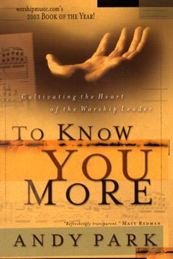to know you more,cultivating the heart of the worship leader (en Inglés)