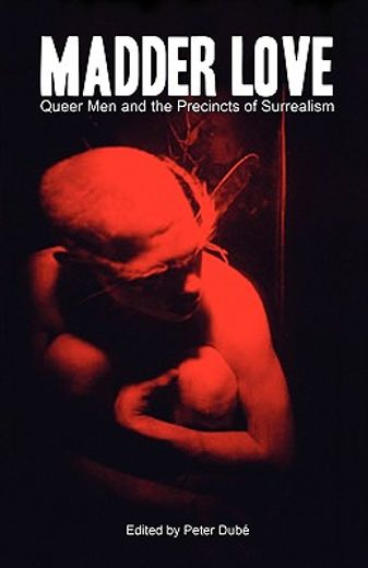 madder love,queer men and the precincts of surrealism