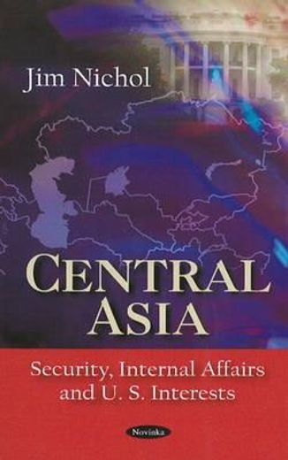 central asia,security, internal affairs and u.s. interests