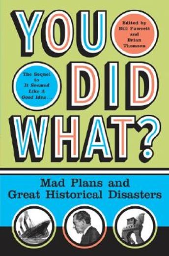 you did what?,mad plans and great historical disasters (in English)