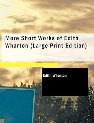 more short works of edith wharton (large print edition)