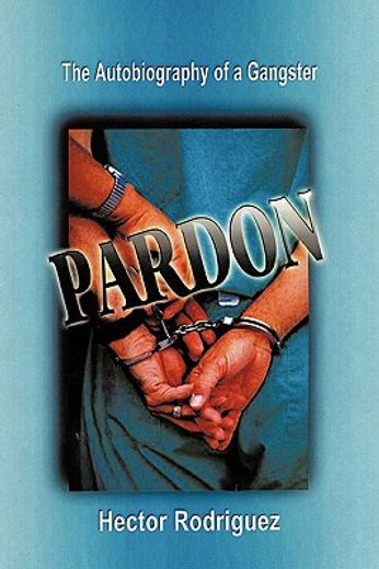 pardon,the autobiography of a gangster (en Inglés)