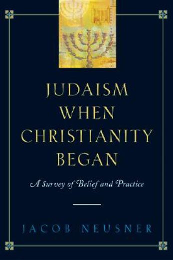 judaism when christianity began,a survey of belief and practice (en Inglés)