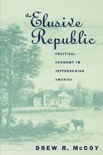 the elusive republic,political economy in jeffersonian america
